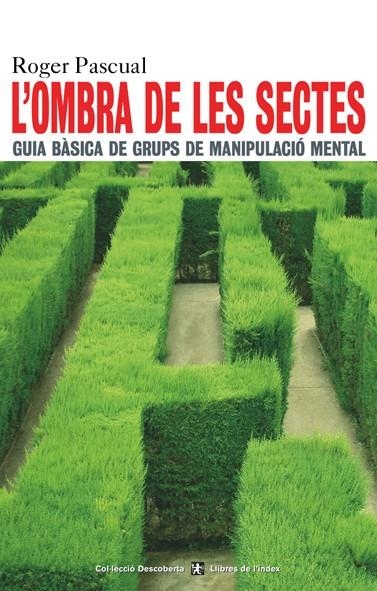 L'ombra de les sectes. Guia bàsica de grups de manipulació mental | 9788495317599 | Pascual, Roger | Llibres.cat | Llibreria online en català | La Impossible Llibreters Barcelona