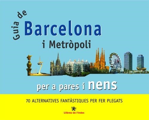 Guia de Barcelona i Metròpoli per a pares i nens. 70 alternatives fantàstiques per fer plegats | 9788495317179 | Insa, Iolanda | Llibres.cat | Llibreria online en català | La Impossible Llibreters Barcelona