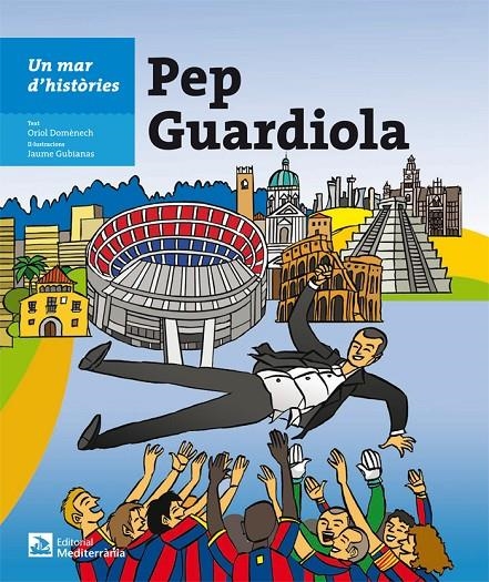 PEP GUARDIOLA. UN MAR D'HISTÒRIES | 9788499792279 | Domènech Quintana, Oriol | Llibres.cat | Llibreria online en català | La Impossible Llibreters Barcelona