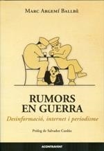 Rumors en guerra. Desinformació, internet i periodisme | 9788415720102 | Argemí Ballbè, Marc | Llibres.cat | Llibreria online en català | La Impossible Llibreters Barcelona