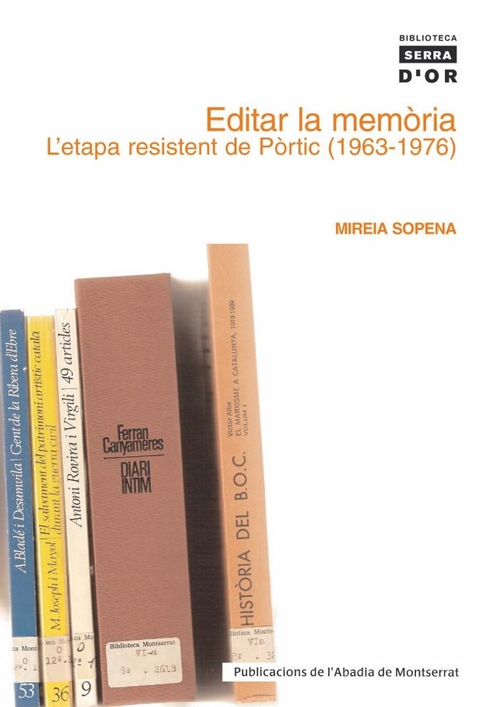 Editar la memòria. L'etapa resistent de Pòrtic (1963-1976) | 9788484158714 | Sopena, Mireia | Llibres.cat | Llibreria online en català | La Impossible Llibreters Barcelona