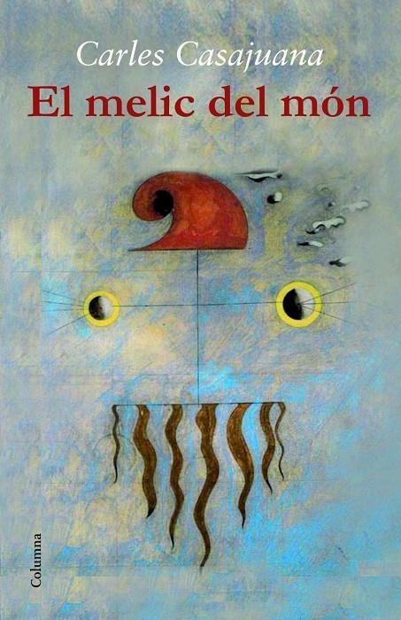 El melic del món | 9788466417471 | Casajuana, Carles | Llibres.cat | Llibreria online en català | La Impossible Llibreters Barcelona