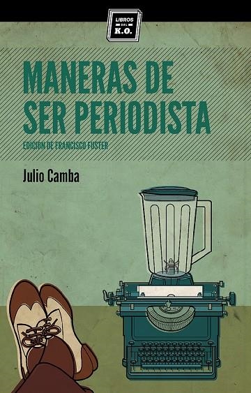 MANERAS DE SER PERIODISTA | 9788494124594 | Camba, Julio | Llibres.cat | Llibreria online en català | La Impossible Llibreters Barcelona