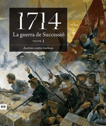 1714 LA GUERRA DE SUCCESSIO (VOLUM 1) | 9788496201804 | Alcoberro i Pericay, Agustí | Llibres.cat | Llibreria online en català | La Impossible Llibreters Barcelona