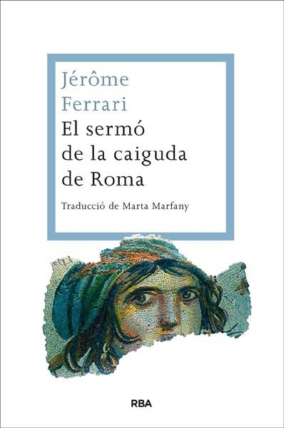 El sermó de la caiguda de Roma | 9788482646350 | FERRARI , JEROME | Llibres.cat | Llibreria online en català | La Impossible Llibreters Barcelona