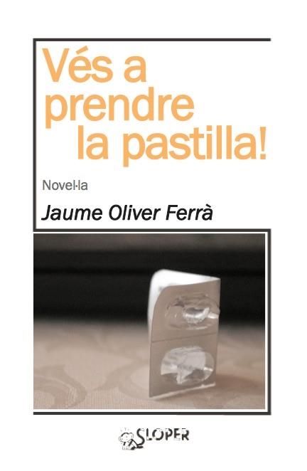 VÉS A PRENDRE LA PASTILLA! | 9788494143724 | Oliver Ferrà, Jaume | Llibres.cat | Llibreria online en català | La Impossible Llibreters Barcelona