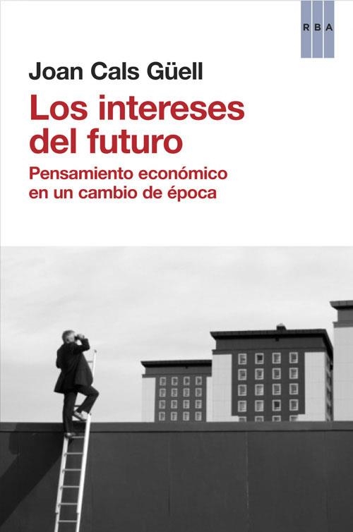 LOS INTERESES DEL FUTURO | 9788490560044 | Cals Güell, Joan | Llibres.cat | Llibreria online en català | La Impossible Llibreters Barcelona