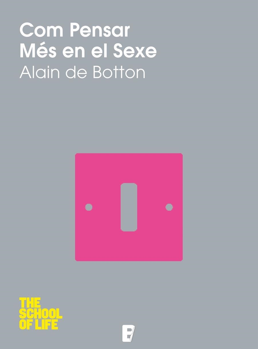 Com pensar més en el sexe | 9788490191767 | de Botton, Alain | Llibres.cat | Llibreria online en català | La Impossible Llibreters Barcelona