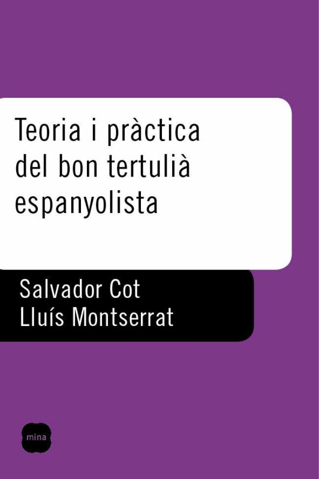 Teoria i pràctica del bon tertulià espanyolista. | 9788492541270 | Montserrat Priu, Lluís / Cot Belmonte, Salvador | Llibres.cat | Llibreria online en català | La Impossible Llibreters Barcelona