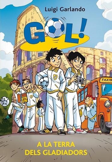 Gol 11. A la terra dels gladiadors | 9788424648640 | Garlando, Luigi | Llibres.cat | Llibreria online en català | La Impossible Llibreters Barcelona