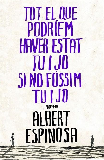 Tot el que podríem haver estat tu i jo si no fóssim tu i jo | 9788401387838 | Espinosa, Albert | Llibres.cat | Llibreria online en català | La Impossible Llibreters Barcelona