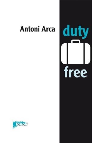 Duty free | 9788493734251 | Arca, Toni | Llibres.cat | Llibreria online en català | La Impossible Llibreters Barcelona