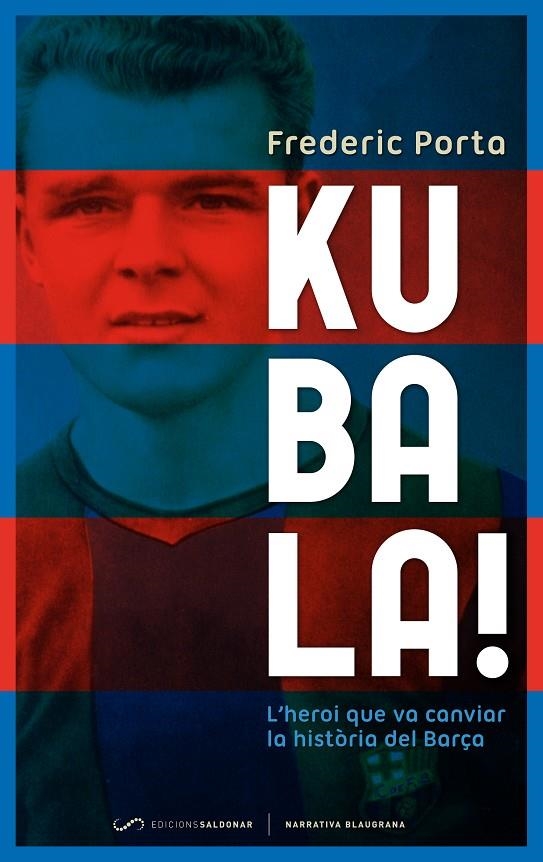 Kubala! | 9788493780081 | Porta Vila, Frederic | Llibres.cat | Llibreria online en català | La Impossible Llibreters Barcelona