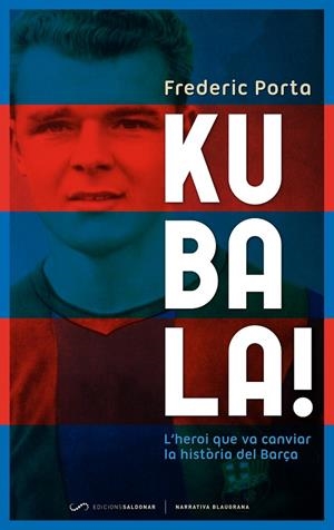 Kubala! | 9788493780081 | Porta Vila, Frederic | Llibres.cat | Llibreria online en català | La Impossible Llibreters Barcelona