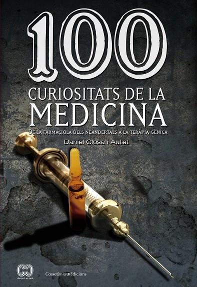 100 CURIOSITATS DE LA MEDICINA | 9788490341582 | Closa Autet, Daniel | Llibres.cat | Llibreria online en català | La Impossible Llibreters Barcelona