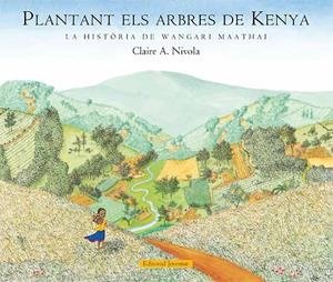 Plantant els arbres de Kenya | 9788426139375 | Nivola, Claire A. | Llibres.cat | Llibreria online en català | La Impossible Llibreters Barcelona