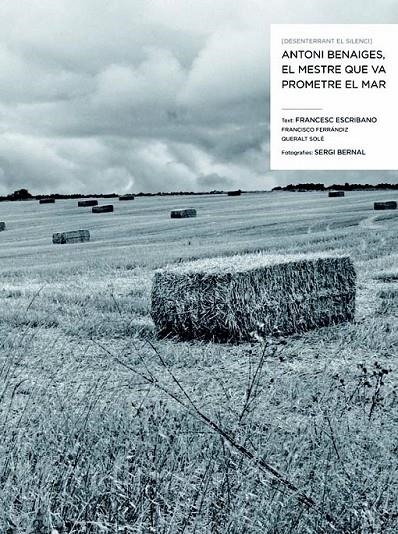 Desenterrant el silenci. Antoni Benaiges, el mestre que va prometre el mar | 9788498016956 | Francesc Escribano/Sergi Bernal/Francisco Ferrándiz/Queralt Solé | Llibres.cat | Llibreria online en català | La Impossible Llibreters Barcelona