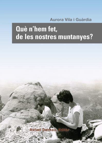 Que n'hem fet, de les nostres muntanyes? | 9788423207817 | Vila i Guàrdia, Aurora | Llibres.cat | Llibreria online en català | La Impossible Llibreters Barcelona