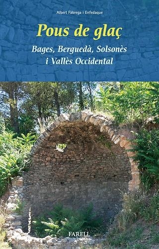 POUS DE GLAÇ. BAGES, BERGUDÀ, SOLSONÈS I VALLÈS OCCIDENTAL | 9788492811519 | Fabrega Enfedaque, Albert | Llibres.cat | Llibreria online en català | La Impossible Llibreters Barcelona