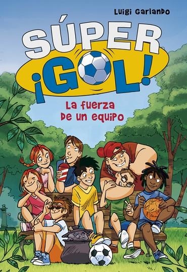 SUPER GOL! 4. LA FUERZA DE UN EQUIPO | 9788490430606 | Garlando, Luigi | Llibres.cat | Llibreria online en català | La Impossible Llibreters Barcelona