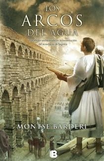 Los arcos del agua | 9788466653060 | Barderi, Montse | Llibres.cat | Llibreria online en català | La Impossible Llibreters Barcelona