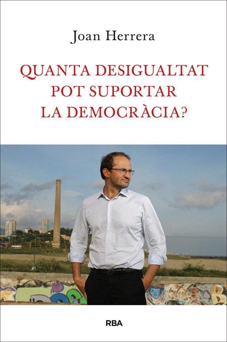 Quanta desigualtat pot suportar la democràcia? | 9788482646749 | Herrera, Joan | Llibres.cat | Llibreria online en català | La Impossible Llibreters Barcelona