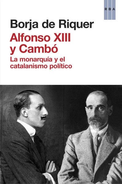 Alfonso XIII y Cambó | 9788490065945 | DE RIQUER PERMANYER, BORJA | Llibres.cat | Llibreria online en català | La Impossible Llibreters Barcelona