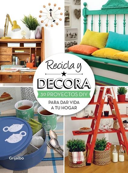 Recicla y decora | 9788415989004 | MI CASA | Llibres.cat | Llibreria online en català | La Impossible Llibreters Barcelona