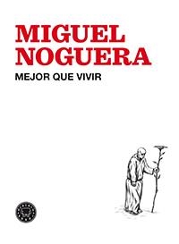 Mejor que vivir | 9788494224713 | Noguera, Miguel | Llibres.cat | Llibreria online en català | La Impossible Llibreters Barcelona