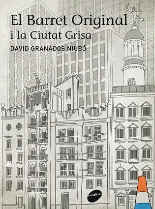 EL BARRET ORIGINAL I LA CIUTAT GRISA | 9788415975021 | Granados Niubó, David | Llibres.cat | Llibreria online en català | La Impossible Llibreters Barcelona