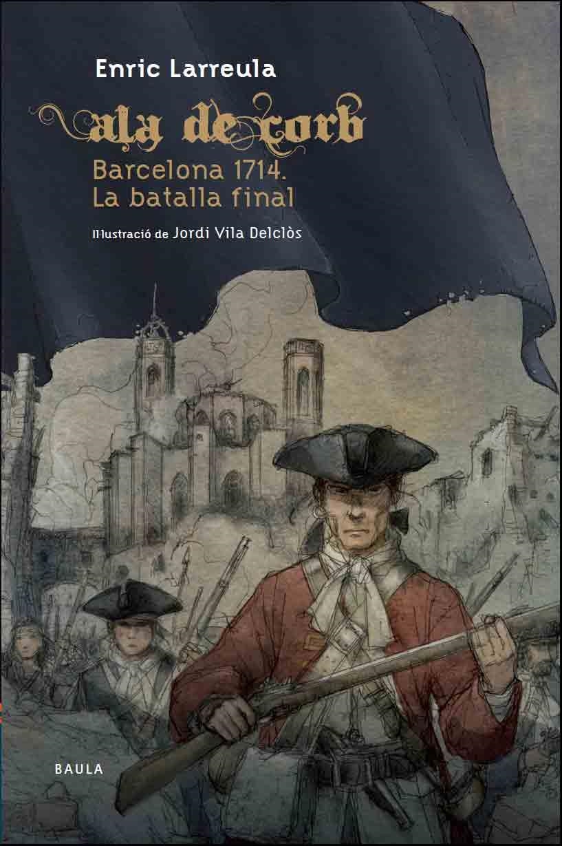 Ala de Corb Barcelona 1714. La batalla final | 9788447927364 | Larreula i Vidal, Enric | Llibres.cat | Llibreria online en català | La Impossible Llibreters Barcelona