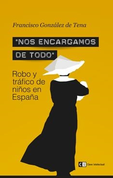 "Nos encargamos de todo" Robo y tráfico de niños en España | 9788494074189 | González de Tena, Francisco | Llibres.cat | Llibreria online en català | La Impossible Llibreters Barcelona