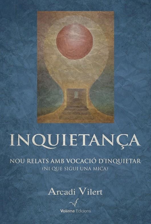 Inquietança. Nou relats amb vocació d'inquietar (Ni que sigui una mica) | 9788494213366 | Vilert, Arcadi | Llibres.cat | Llibreria online en català | La Impossible Llibreters Barcelona