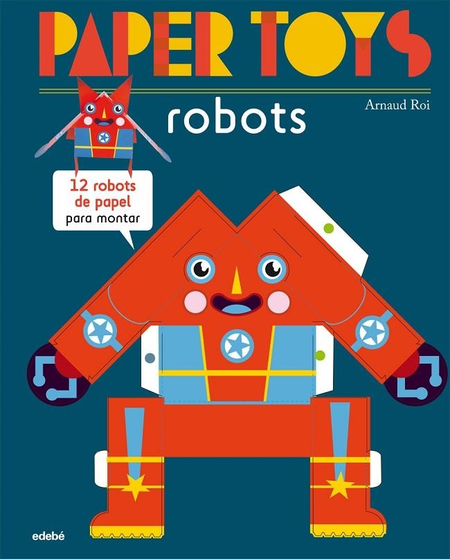 PAPER TOYS: robots | 9788468311463 | Roi, Arnaud Nacionalidad: Francesa | Llibres.cat | Llibreria online en català | La Impossible Llibreters Barcelona