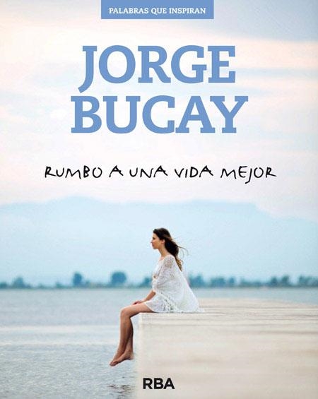 Rumbo a una vida mejor | 9788490562611 | BUCAY , JORGE | Llibres.cat | Llibreria online en català | La Impossible Llibreters Barcelona