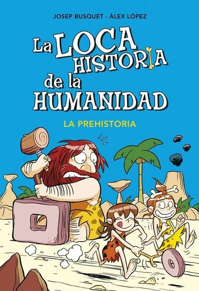 La loca historia de la humanidad 1. La prehistoria | 9788490431924 | BUSQUET,JOSEP/LOPEZ,ALEX | Llibres.cat | Llibreria online en català | La Impossible Llibreters Barcelona