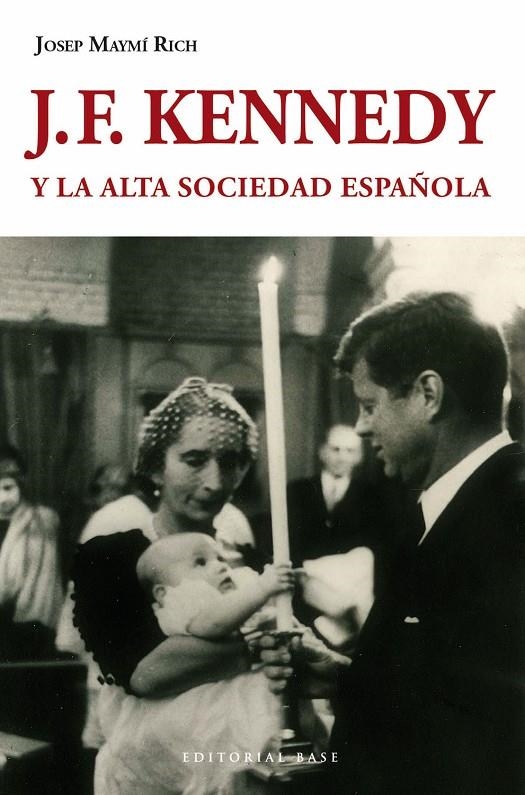 J.F KENNEDY Y LA ALTA SOCIEDAD ESPAÑOLA | 9788415706168 | Maymí Rich, Josep | Llibres.cat | Llibreria online en català | La Impossible Llibreters Barcelona