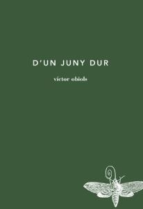 D'un juny dur | 9788494189098 | Obiols, Víctor | Llibres.cat | Llibreria online en català | La Impossible Llibreters Barcelona