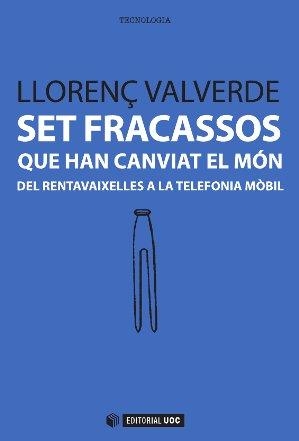 Set fracassos que han canviat el món | 9788490641033 | Valverde Garcia, Llorenç | Llibres.cat | Llibreria online en català | La Impossible Llibreters Barcelona