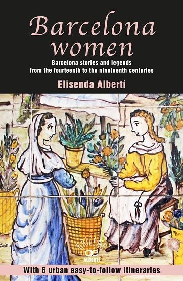 Barcelona women. Barcelona stories and legends from the fourteenth to the ninete | 9788472461017 | Albertí, Elisenda | Llibres.cat | Llibreria online en català | La Impossible Llibreters Barcelona