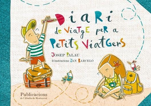 Diari de viatge per a petits viatgers | 9788498836844 | Palau Sanmartí, Josep | Llibres.cat | Llibreria online en català | La Impossible Llibreters Barcelona