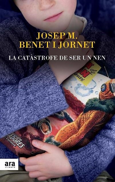 La catàstrofe de ser un nen | 9788416154012 | Benet i Jornet, Josep Maria | Llibres.cat | Llibreria online en català | La Impossible Llibreters Barcelona