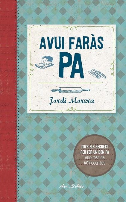 Avui faràs pa | 9788415642800 | Morera i Ransanz, Jordi | Llibres.cat | Llibreria online en català | La Impossible Llibreters Barcelona