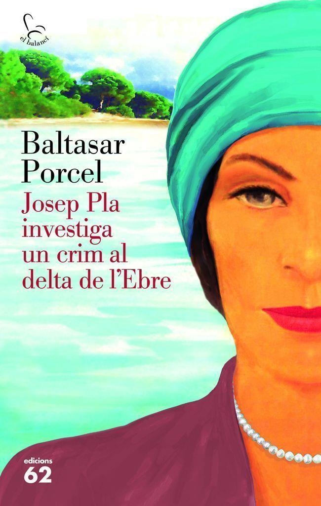 Josep Pla investiga un crim al Delta de l'Ebre | 9788429773118 | Porcel, Baltasar | Llibres.cat | Llibreria online en català | La Impossible Llibreters Barcelona