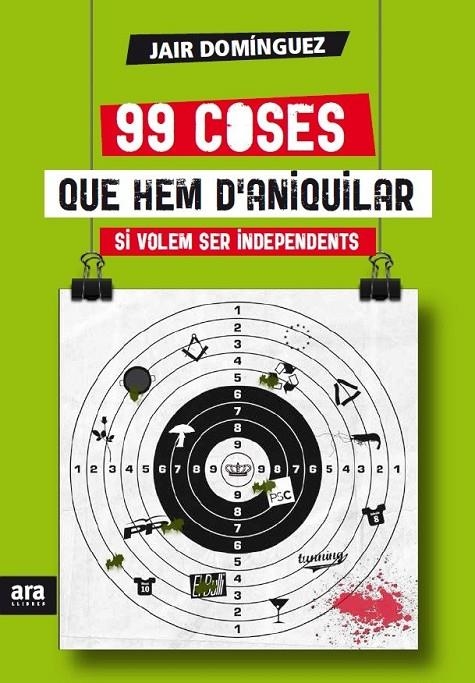 99 coses que hem d'aniquilar si volem ser independents | 9788415642589 | Domínguez Torregrossa, Jair | Llibres.cat | Llibreria online en català | La Impossible Llibreters Barcelona