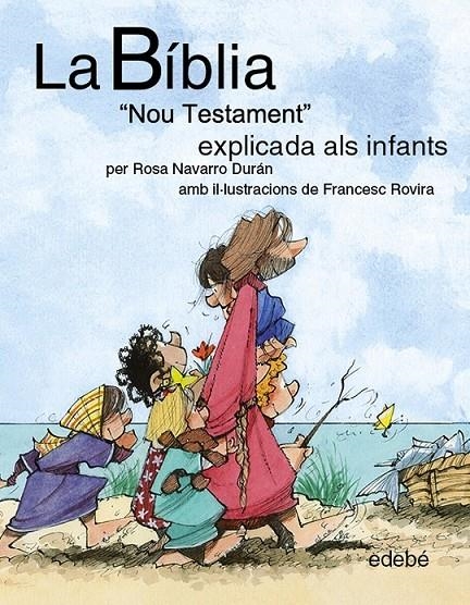 La BÍBLIA "Nou testament: L'Evangeli" explicat als infants | 9788468311913 | Navarro Durán, Rosa | Llibres.cat | Llibreria online en català | La Impossible Llibreters Barcelona