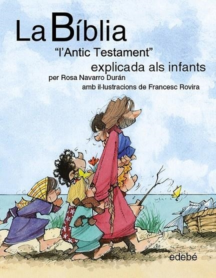 La BÍBLIA "L'Antic Testament" explicat als infants | 9788468311920 | Navarro Durán, Rosa | Llibres.cat | Llibreria online en català | La Impossible Llibreters Barcelona