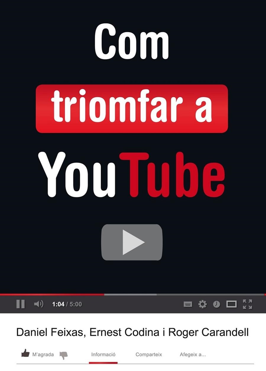 Com triomfar a YouTube | 9788424652548 | Codina, Ernest / Carandell, Roger / Feixas, Daniel | Llibres.cat | Llibreria online en català | La Impossible Llibreters Barcelona