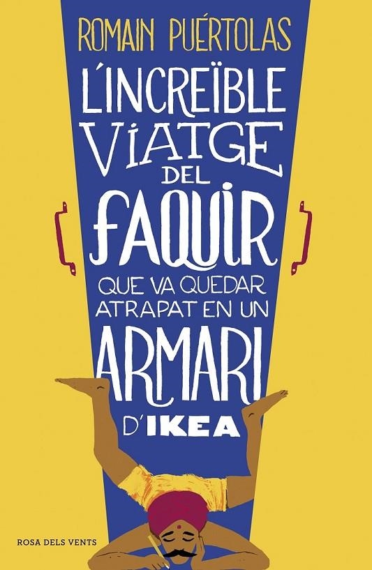 L'increïble viatge del faquir que va quedar atrapat en un armari d'Ikea | 9788415961239 | Puértolas, Romain | Llibres.cat | Llibreria online en català | La Impossible Llibreters Barcelona