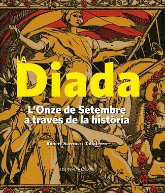 LA DIADA. L'ONZE DE SETEMBRE A TRAVÉS DE LA HISTORIA | 9788416166183 | Surroca i Tallaferro, Robert | Llibres.cat | Llibreria online en català | La Impossible Llibreters Barcelona